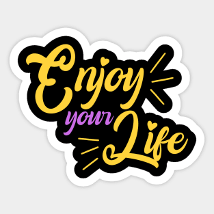 Enjoy your life Sticker